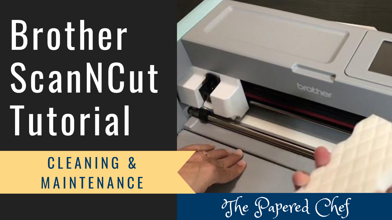Brother ScanNCut Tutorial - Cleaning & Maintenance - Scanning Plate, Blade  Holder, Mats, & Alignment - The Papered Chef